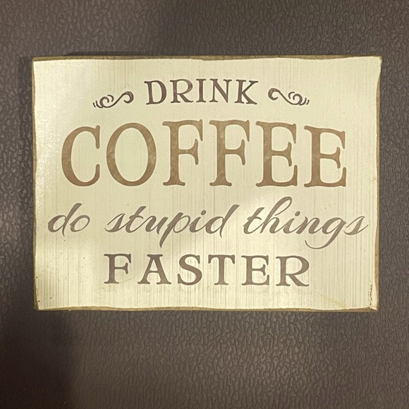 Young’s Incorporated Wood Sign “ DRINK COFFE do stupid things FASTER “ NWOT - Picture 1 of 6